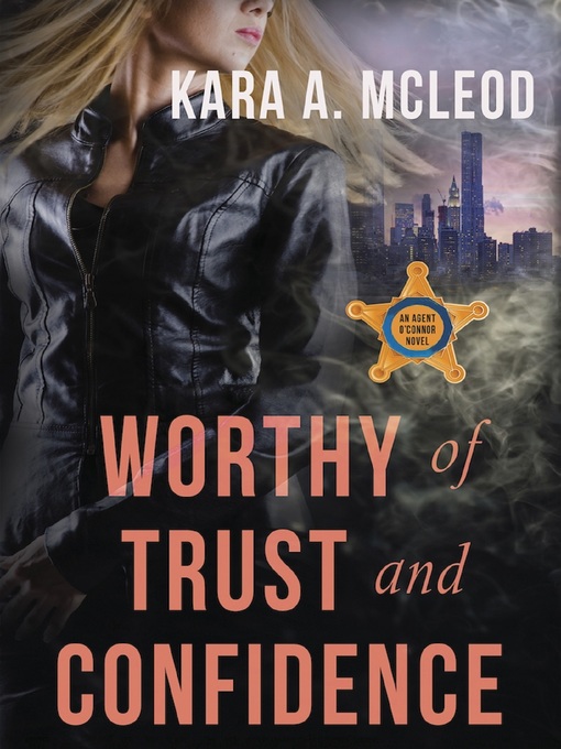 Title details for Worthy of Trust and Confidence by Kara A. McLeod - Available